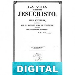 La vida de nuestro señor Jesucristo Louis Veuillot