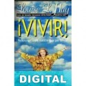 ¡Vivir! Reflexiones sobre nuestro viaje por la vida Louise L. Hay