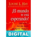 El mundo te está esperando Louise L. Hay