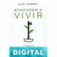 Aprender a vivir Luc Ferry