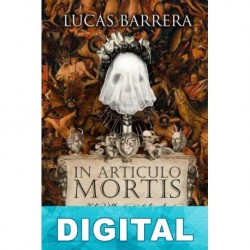 In articulo mortis: El último aliento Lucas Barrera
