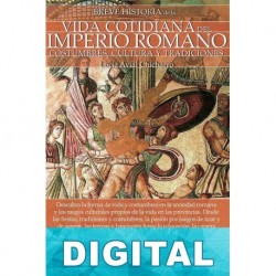 Breve historia de la vida cotidiana del Imperio romano Lucia Avial Chicharro