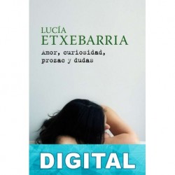 Amor, curiosidad, prozac y dudas Lucía Etxebarria
