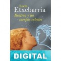 Beatriz y los cuerpos celestes Lucía Etxebarria