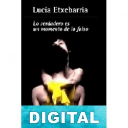 Lo verdadero es un momento de lo falso Lucía Etxebarria