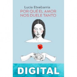Por qué el amor nos duele tanto Lucía Etxebarria