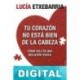Tu corazón no está bien de la cabeza Lucía Etxebarria