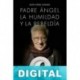 Padre Ángel: La humildad y la rebeldía Lucía López Alonso