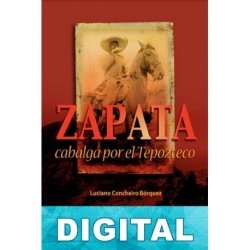 Zapata cabalga por el Tepozteco Luciano Concheiro Bórquez