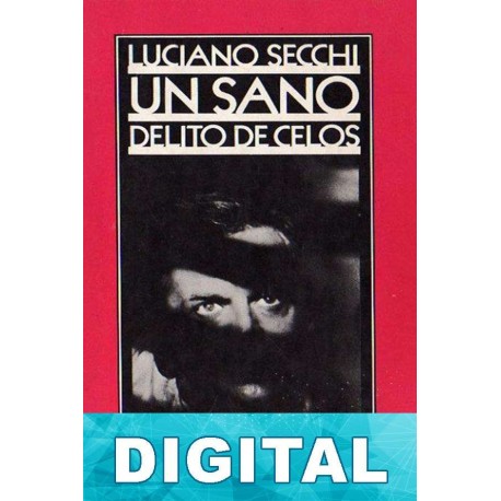 Un sano delito de celos Luciano Secchi