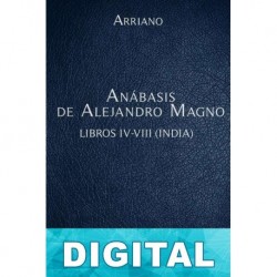 Anábasis de Alejandro Magno Libros IV-VIII (India) Lucio Flavio Arriano
