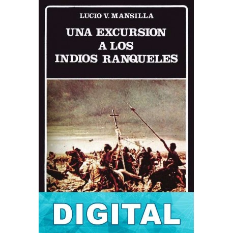 Una excursión a los indios ranqueles Lucio V. Mansilla