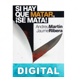 Si hay que matar, ¡se mata! Andreu Martín & Jaume Ribera