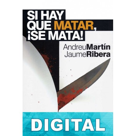 Si hay que matar, ¡se mata! Andreu Martín & Jaume Ribera
