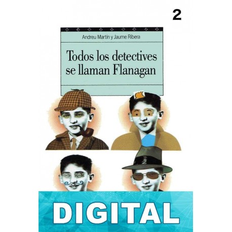 Todos los detectives se llaman Flanagan Andreu Martín & Jaume Ribera