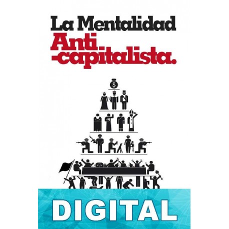 La mentalidad anticapitalista (ed. 2011) Ludwig von Mises