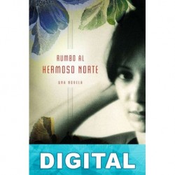 Rumbo al hermoso norte Luis Alberto Urrea