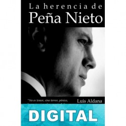 La herencia de Peña Nieto Luis Aldana