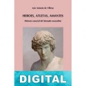Héroes, atletas, amantes. Historia esencial del desnudo masculino Luis Antonio de Villena