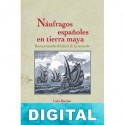 Náufragos españoles en tierra maya Luis Barjau