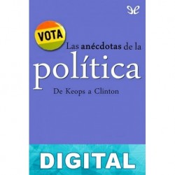 Las anécdotas de la política. De Keops a Clinton Luis Carandell