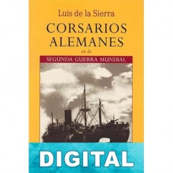 Corsarios alemanes en la Segunda Guerra Mundial Luis de la Sierra
