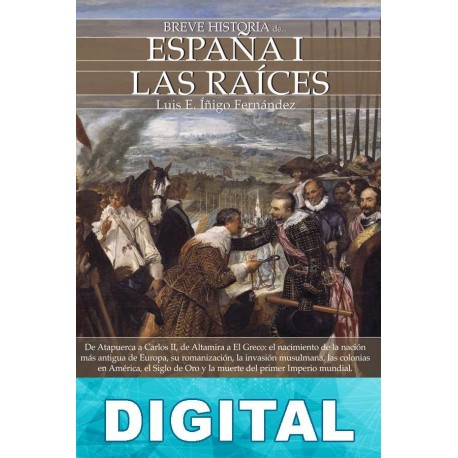 Breve historia de España I. Las raíces Luis E. Íñigo Fernández