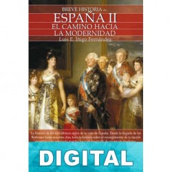 Breve historia de España II. El camino hacia la modernidad Luis E. Íñigo Fernández