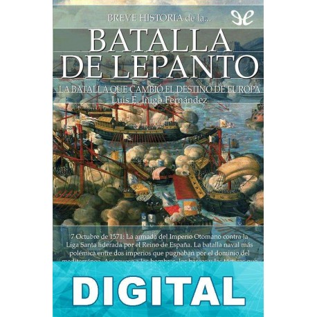 Breve historia de la batalla de Lepanto Luis E. Íñigo Fernández