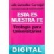 Esta es nuestra fe: teología para universitarios Luis González-Carvajal Santabárbara