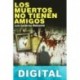 Los muertos no tienen amigos Luis Gutiérrez Maluenda