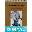Historias con lupa Luis Hernández Serrano