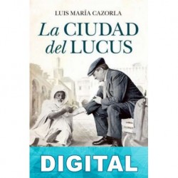 La ciudad del Lucus Luis María Cazorla Prieto