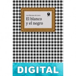 El blanco y el negro Luis Mariano de Larra