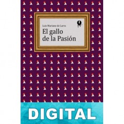 El gallo de la Pasión Luis Mariano de Larra