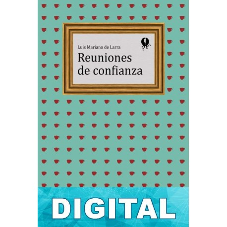 Reuniones de confianza Luis Mariano de Larra