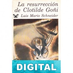 La resurrección de Clotilde Goñi Luis Mario Schneider