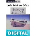 Albanito, amigo mío y otros relatos Luis Mateo Díez