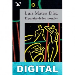 El paraiso de los mortales Luis Mateo Díez