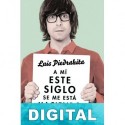 A mí este siglo se me está haciendo largo Luis Piedrahita