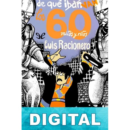 De qué van Los 60 Luis Racionero