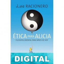 Ética para Alicia. Filosofía oriental para niños de hoy Luis Racionero