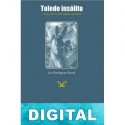 Toledo insólito Luis Rodríguez Bausá