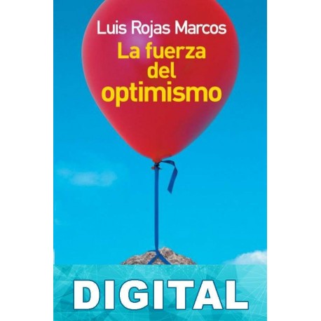 La fuerza del optimismo Luis Rojas Marcos