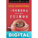 La sombra de lo que fuimos Luis Sepúlveda