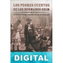 Los peores cuentos de los hermanos Grim Luis Sepúlveda & Mario Delgado Aparaín