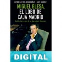 Miguel Blesa, el lobo de Caja Madrid Luis Suárez & Javier Castro-Villacañas