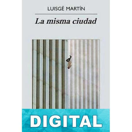 La misma ciudad Luisgé Martín