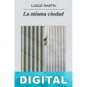 La misma ciudad Luisgé Martín