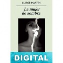 La mujer de sombra Luisgé Martín